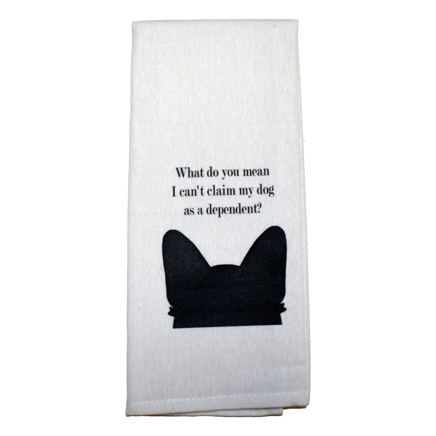 What Do You Mean I Can't Claim My Dog Tea Towel
