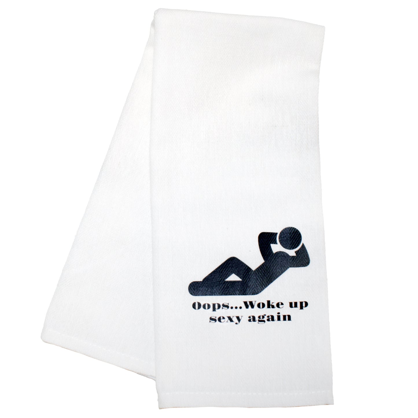 Oops Woke Up Sexy Again Tea Towel