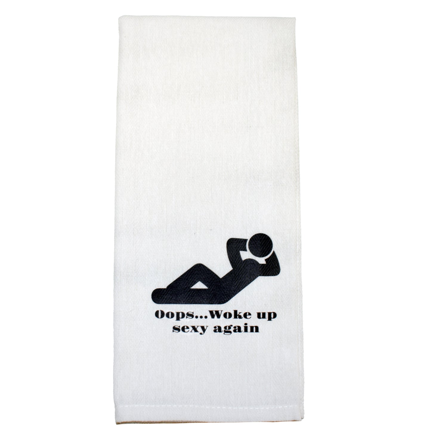 Oops Woke Up Sexy Again Tea Towel